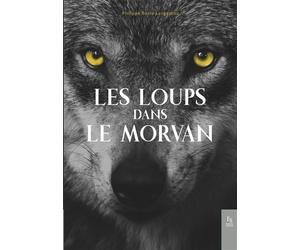 Les loups dans le Morvan - Philippe Berte-Langereau - Nouvelles Editions Sutton - broché - Etude