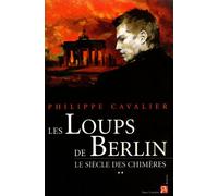Les loups de Berlin, tome 2: Le siècle des chimères