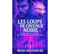 Les Loups de l’Avenue Noire: Sous la pluie de Grayhaven, même les monstres cherchent la rédemption.