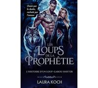 Les loups de la prophétie: L’histoire D’un Loup-Garou Shifter