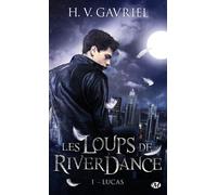 Les Loups de Riverdance, T1 : Lucas - H.V. Gavriel - Milady - Poche - Roman