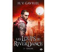 H.V. Gavriel – Les Loups de Riverdance – Tome 3 : Logan – Poche