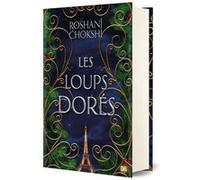 Les loups dorés (relié) Roshani Chokshi (Auteur), Axelle Demoulin (Traduction), Nicolas Ancion (Traduction)