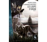 Les loups d'Uriam Les chroniques héritiques - Philippe Tessier - Leha Eds - relié - Roman