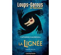 Les Loups-Garous de Thiercelieux - La Lignée - Catherine Kalengula - Castelmore - broché - Roman junior