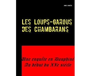 Les Loups-garous des Chambarans Une enquête en Dauphiné au début du XXe siècle - Annie Gomiéro - Books On Demand - broché - Contes / Légendes