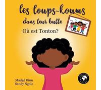 Les loups-koums dans leur bulle: Où est Tonton ?