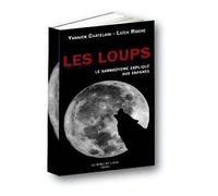 Les Loups,Le Sarkozysme Explique Aux Enfants - Yannick Chatelain - Le Bord De L'eau Eds - broché - Essai