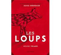 Les Loups: Légendes, peurs bleues, fables et fantaisies du temps où ils étaient à nos portes