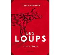 Les Loups Légendes, peurs bleues, fables et fantaisies du temps où ils étaient à nos portes - Sylvie Folmer - Albin Michel - relié - Contes / Légendes