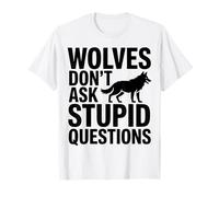 Les Loups ne posent Pas de Questions stupides T-Shirt