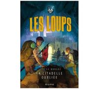 Les Loups - Tome 3 - La Citadelle Oubliée