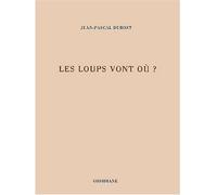 Les Loups vont où ? - Jean-Pascal Dubost - Obsidiane - broché - Poésie