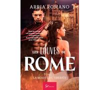 Les Louves de Rome - La beauté de Tiberius: Romance interdite dans la Rome antique