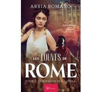 Les Louves de Rome - L'obsession de Caligula: Romance historique dans le monde antique