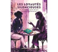 Les loyautés silencieuses: Se réinventer après 45 ans sans tout bouleverser