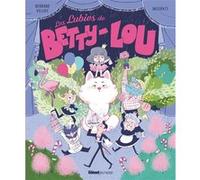Les Lubies de Betty-Lou Bernard Villiot (Auteur), Miss Paty (Illustration)
