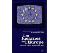 Les lucarnes de l'Europe: Télévisions, cultures, identités 1945-2005