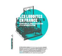 Les Luddites en France Résistance à l'industrialisation et à l'informatisation - Collectif - L'echappee - broché - Essai