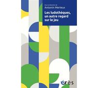 Les ludothèques, un autre regard sur le jeu - Antonin Mérieux - Eres - ebook (ePub) - Etude
