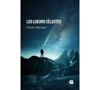 Les lueurs célestes - Olivier Bernard - Du Pantheon Eds - broché - Essai