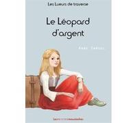 Les lueurs de traverse - tome 1 - Le Léopard d'argent Samuel Anne (Auteur)