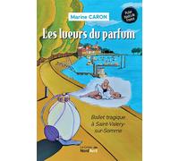 Les lueurs du parfum Ballet tragique à Saint-Valery-sur-Somme - Marine Caron - Nord Avril - broché - Roman