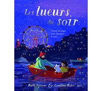 Les lueurs du soir (livre pop-up): TOURNE LES PAGES POUR ILLUMINER LA NUIT