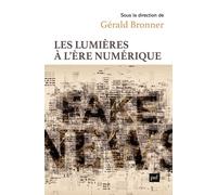 Les Lumières à l'ère numérique - Gérald Bronner - Puf - broché - Essai
