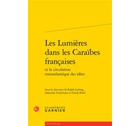 Les Lumières dans les Caraïbes françaises - Ralph Ludwig - Classiques Garnier - broché - Essai