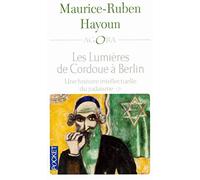 Les lumières de Cordoue à Berlin: Les grands penseurs, les courants majeurs, les débats, du XVIIe à aujourd'hui