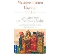 Les Lumières De Cordoue À Berlin - Une Histoire Intellectuelle Du Judaïsme