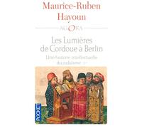 Les Lumières De Cordoue À Berlin - Une Histoire Intellectuelle Du Judaïsme