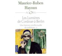 Les Lumières De Cordoue À Berlin : Une Histoire Intellectuelle Du Judaïsme - Tome 2 - Les Grands Penseurs, Les Courants Majeurs, Les Débats, Du Xviie À Aujourd'hui