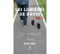 Les lumières de David Tome II: Je marche avec... - Pagès David - Le Lys Bleu - broché - Poésie