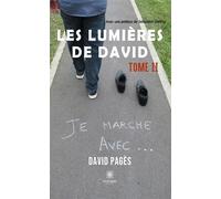 Les lumières de David Tome II: Je marche avec... - Pagès David - Le Lys Bleu - broché - Poésie