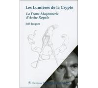 Les Lumières de la Crypte - La Franc-Maçonnerie d'Arche Royale