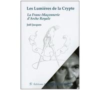 Les Lumières De La Crypte - La Franc-Maçonnerie D'arche Royale