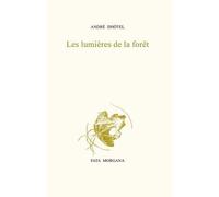 Les lumières de la forêt - André Dhôtel - Fata Morgana - broché - Roman