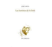 Les lumières de la forêt - André Dhôtel - Fata Morgana - broché - Roman