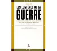 Les lumières de la guerre Volume 1: Mémoires militaires du XVIIIe siècle conservés au service historique de la Défense