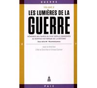 Les Lumières de la guerre Volume 2: Mémoires militaires du XVIIIe siècle conservés au service historique de la Défense