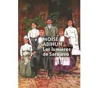 Les lumières de Sarajevo Moïse Abinun (Auteur)
