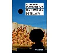 Les Lumières de Tel Aviv Alexandra Schwartzbrod (Auteur)