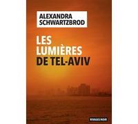 Les Lumières de Tel Aviv Alexandra Schwartzbrod (Auteur)