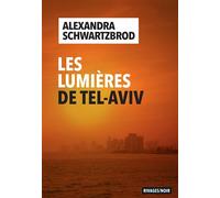 Les Lumières de Tel Aviv - Alexandra Schwartzbrod - Rivages - broché - Roman