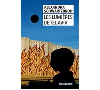 Les Lumières de Tel Aviv - Alexandra Schwartzbrod - Rivages - Poche - Roman