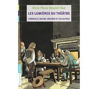 Les Lumières du théâtre: Corneille, Racine, Molière et les autres
