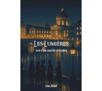 Les Lumières: Les grands mouvements culturels, artistiques, intellectuels en 100 pages