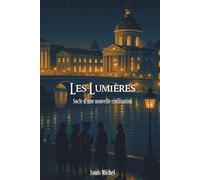 Les Lumières: Les grands mouvements culturels, artistiques, intellectuels en 100 pages